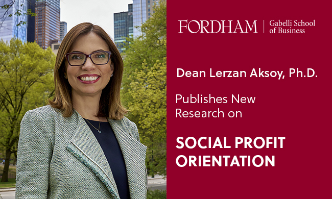 Gabelli School of Business Dean Lerzan Aksoy and a Team of Esteemed Academics Publish Research on Social Profit Orientation